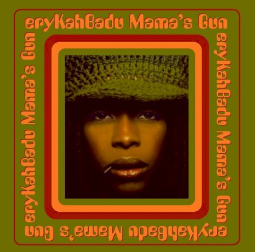 Mama’s Gun — Erykah Badu