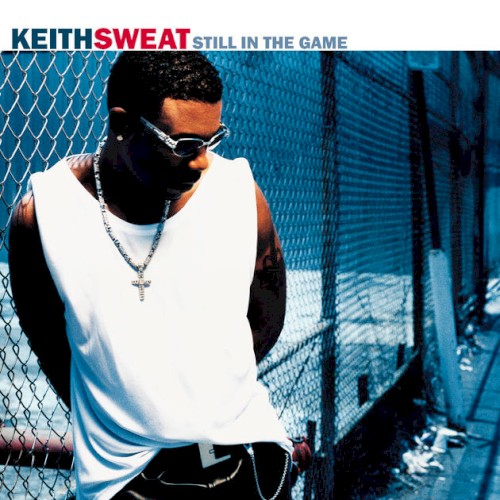 Still in the Game — Keith Sweat