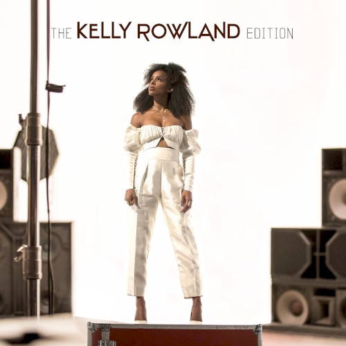 The Kelly Rowland Edition — Kelly Rowland