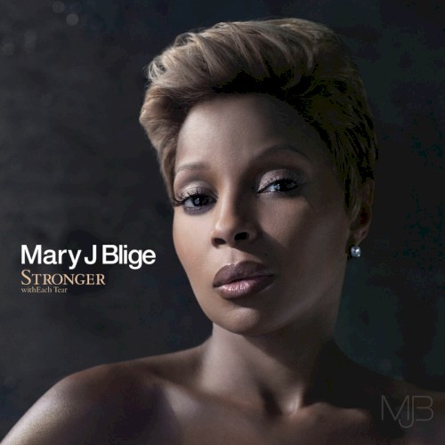Stronger With Each Tear — Mary J. Blige