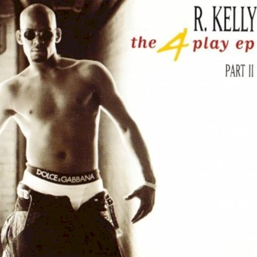 the 4 play ep part 2 — R. Kelly