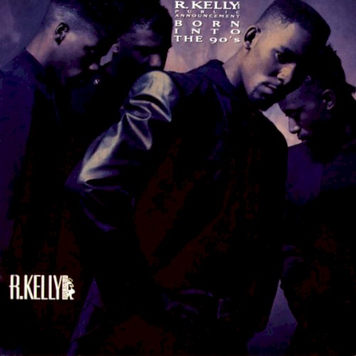 Born Into the ’90s — R. Kelly
