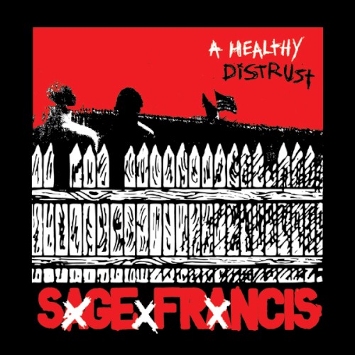 A Healthy Distrust — Sage Francis