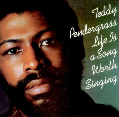 Life Is a Song Worth Singing — Teddy Pendergrass