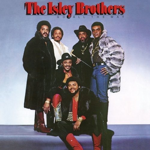 Go All the Way — The Isley Brothers