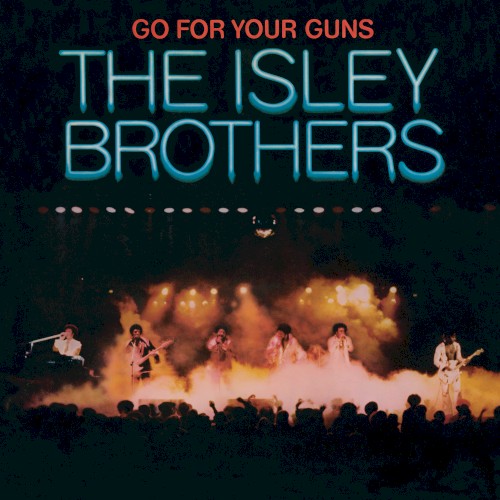 Go for Your Guns — The Isley Brothers