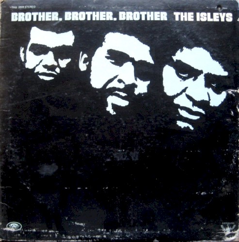 Brother, Brother, Brother — The Isley Brothers