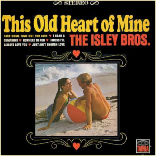 This Old Heart of Mine — The Isley Brothers