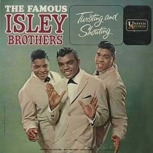 Twisting and Shouting — The Isley Brothers