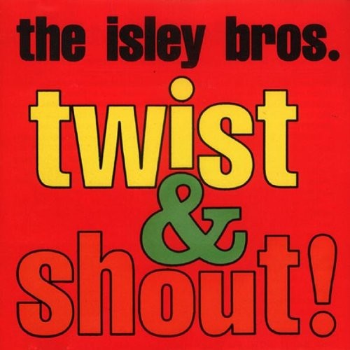 Twist & Shout — The Isley Brothers