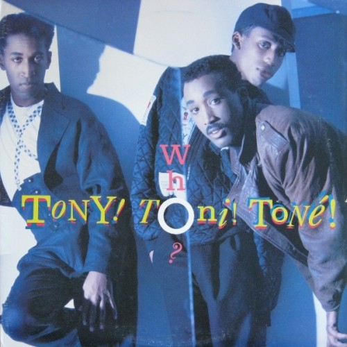 Who? — Tony! Toni! Toné!