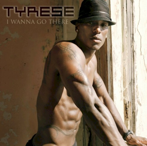 I Wanna Go There — Tyrese