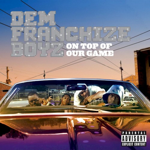 On Top of Our Game — Dem Franchize Boyz