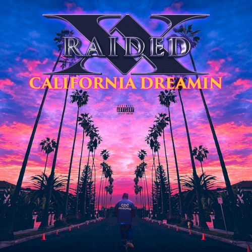 California Dreamin — X-Raided
