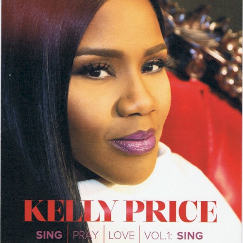 Sing Pray Love, Vol. 1: Sing — Kelly Price