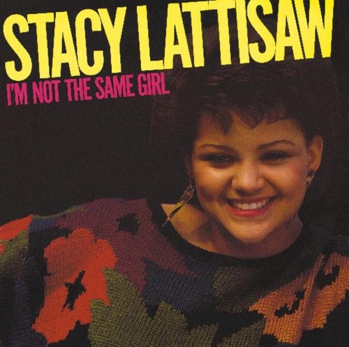 I'm Not the Same Girl — Stacy Lattisaw