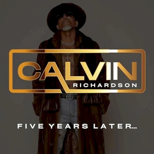 Five Years Later... — Calvin Richardson