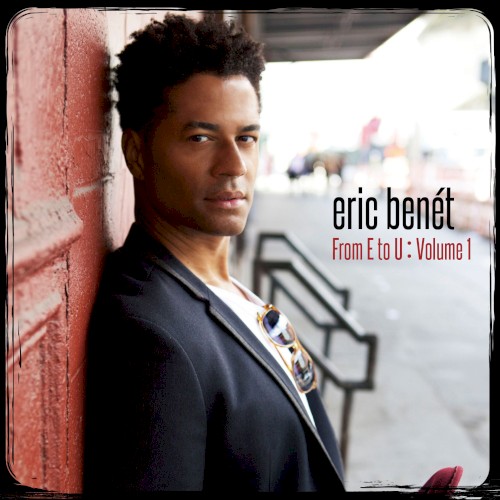 From E to U : Volume1 — Eric Benét