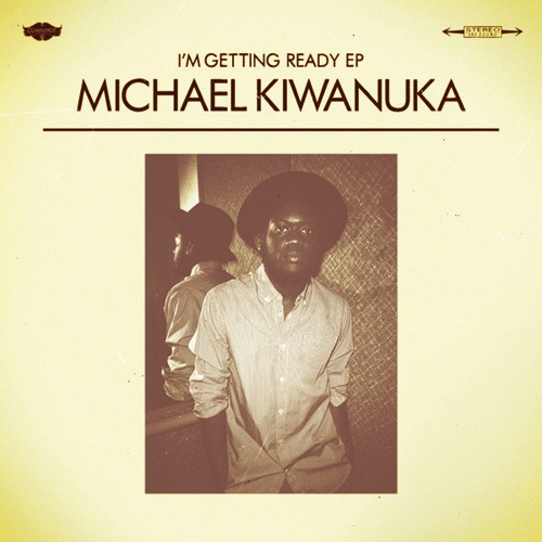 I’m Getting Ready EP — Michael Kiwanuka