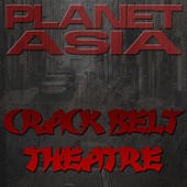 Crack Belt Theatre — Planet Asia