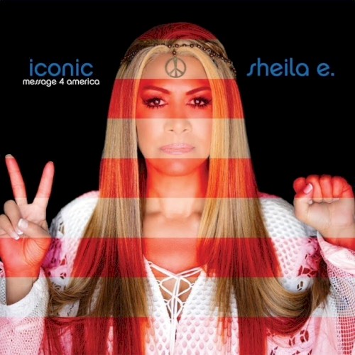 Iconic: Message 4 America — Sheila E.