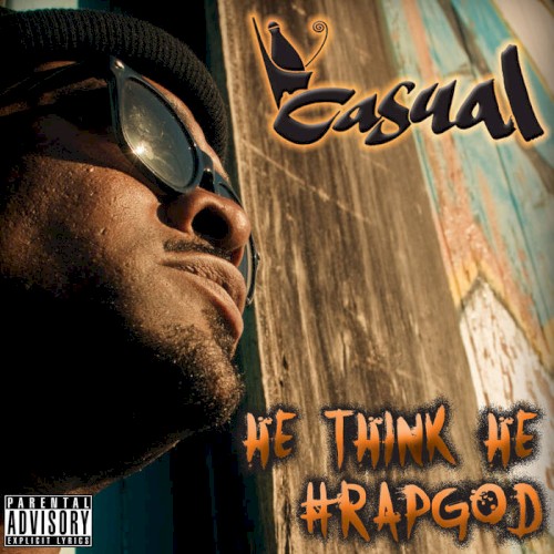 HE Think He #Rapgod — Casual