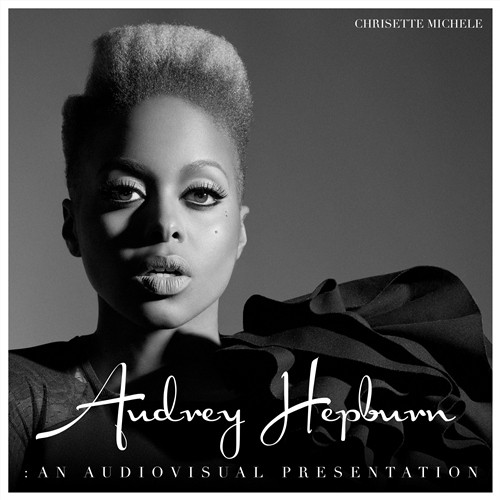 Audrey Hepburn: An Audiovisual Presentation — Chrisette Michele