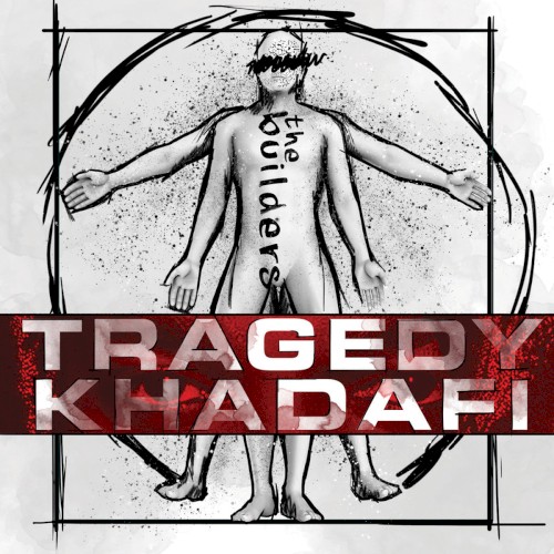 The Builders — Tragedy Khadafi