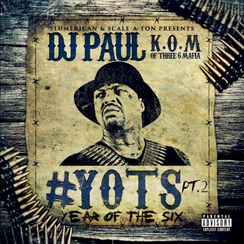 Yots (Year of the Six), Pt. 2 — DJ Paul