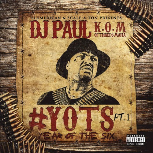 Yots (Year of the Six), Pt. 1 — DJ Paul
