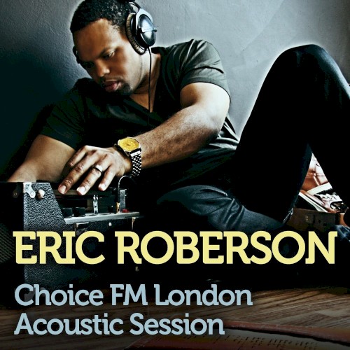 Choice FM London (Acoustic Session) — Eric Roberson
