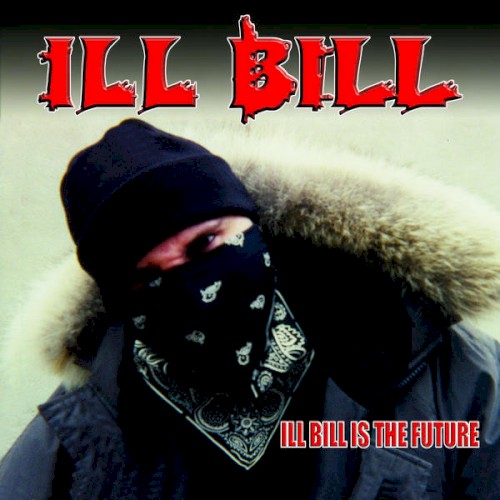 Ill Bill Is the Future — Ill Bill