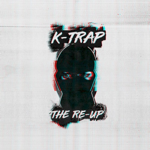 The Re-Up — K-Trap