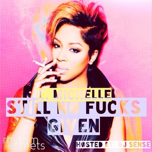Still No Fucks Given — K. Michelle