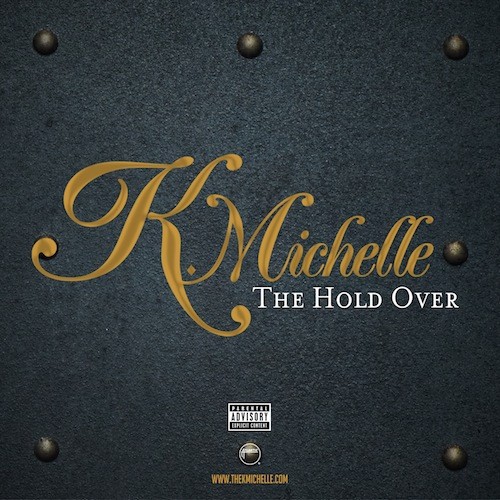 The Hold Over — K. Michelle