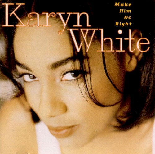 Make Him Do Right — Karyn White