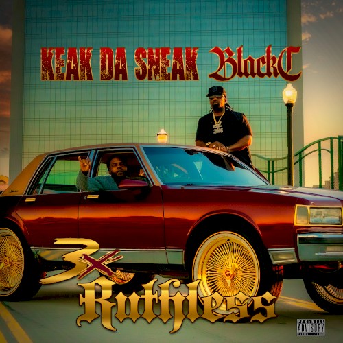3X Ruthless — Keak da Sneak