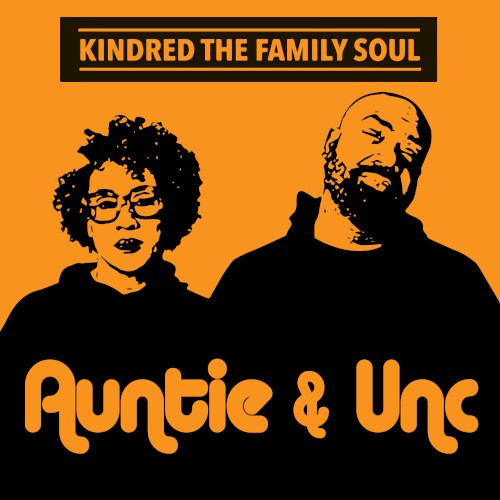 Auntie & Unc — Kindred the Family Soul