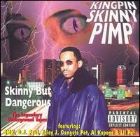 Skinny but Dangerous — Kingpin Skinny Pimp
