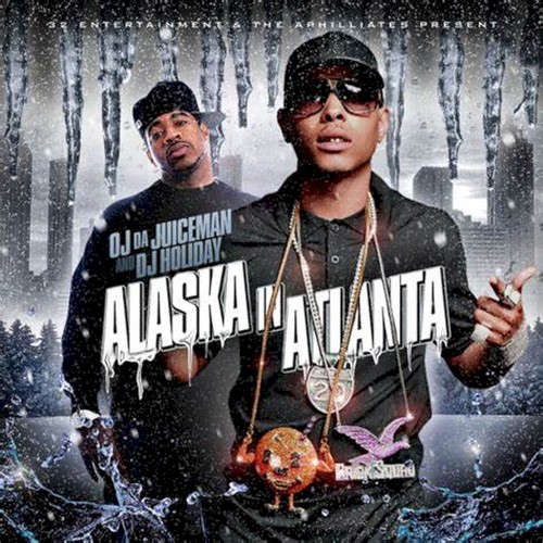 Alaska n Atlanta — OJ da Juiceman