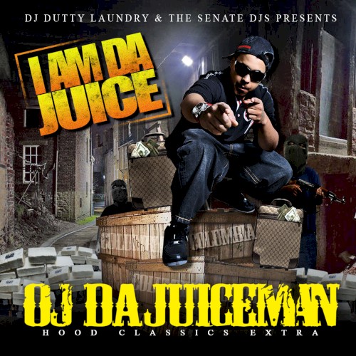 I Am da Juice (DJ Dutty Laundry & the Senate DJs Presents) [Hood Classics Extra] — OJ da Juiceman