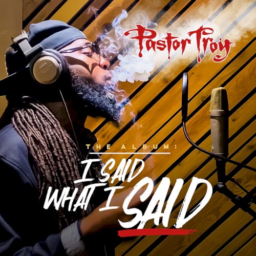 I Said What I Said — Pastor Troy