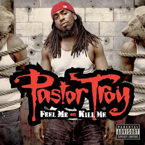 Feel Me or Kill Me — Pastor Troy
