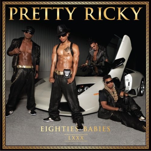 Eighties Babies — Pretty Ricky
