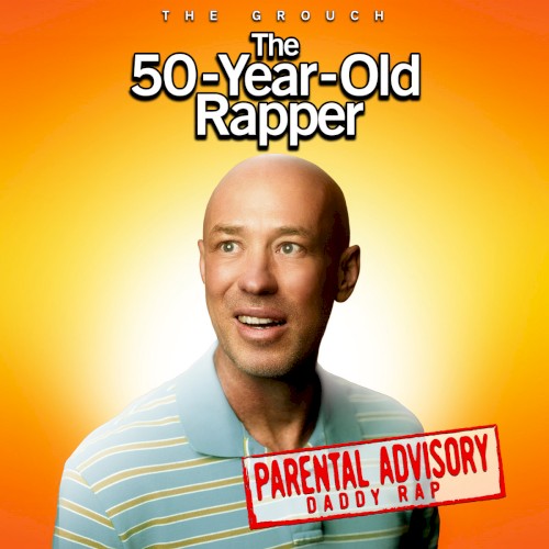 The 50 Year Old Rapper — The Grouch