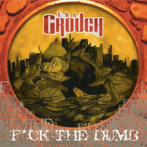 F*ck the Dumb — The Grouch