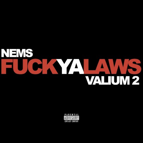 F**k Ya Laws: Valium 2 — Nems