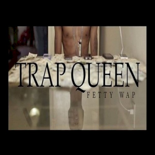 Trap Queen — Fetty Wap