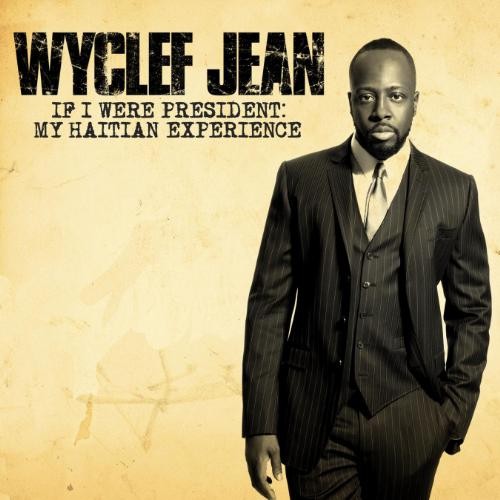 If I Were President: My Haitian Experience — Wyclef Jean