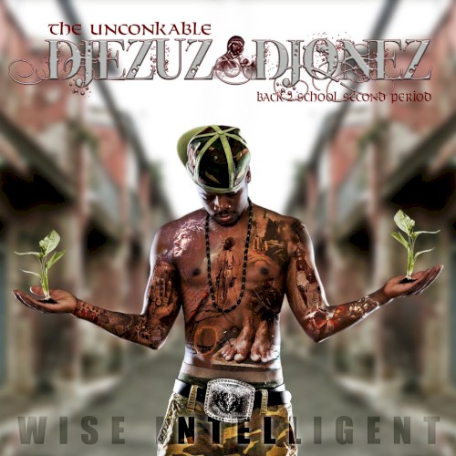 Wise Intelligent Iz The Unconkable Djezuz Djonez — Wise Intelligent